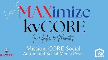 MAXimize kvCORE in Under 10 Minutes - MIssion: CORE Social
