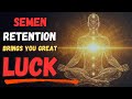 How Semen Retention Brings You Abundance Luck And Opportunities mp3