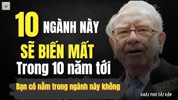 10 Ngành Nghề Này Sẽ Biến Mất Trong Mười Năm Tới? Bạn Còn An Toàn Không? | Khai Phá Tài Vận
