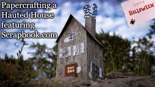 Papercrafting a Haunted House featuring Scrapbook.com