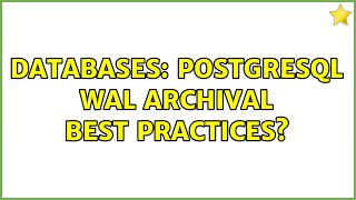 Databases: PostgreSQL WAL Archival Best Practices?