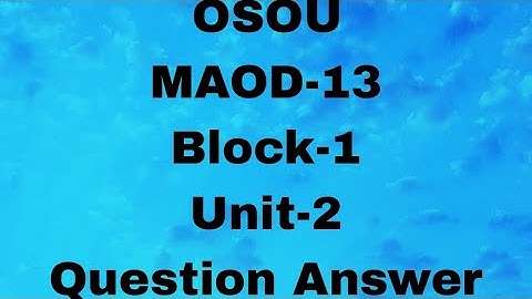 OSOU MAOD-13 BLOCK-1 UNIT-2 Question Answer