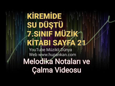 Kiremide Su Düştü Melodika Notaları ve Çalma Videosu 7. sınıf müzik kitabı sayfa 21