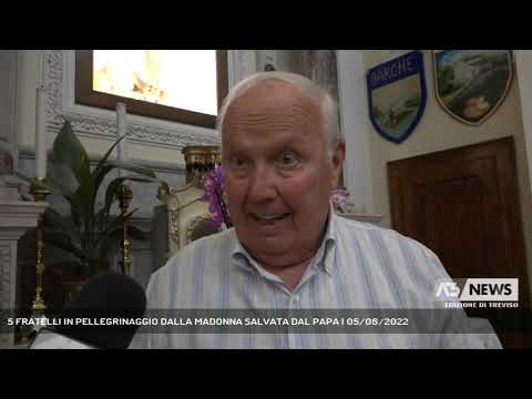 5 FRATELLI IN PELLEGRINAGGIO DALLA MADONNA SALVATA DAL PAPA | 05/06/2022