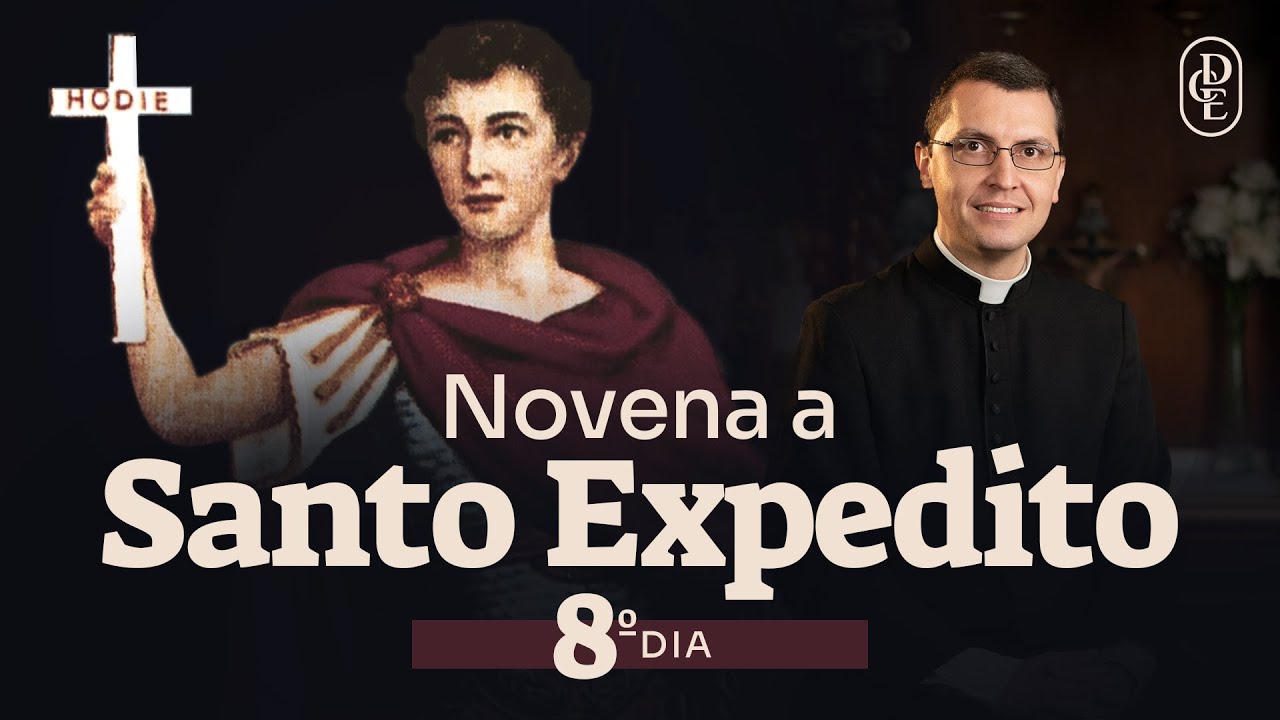 8º dia - Novena a Santo Expedito