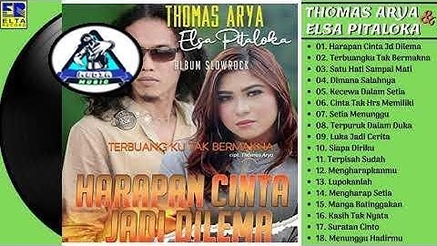 Thomas Arya Feat Elsa Pitaloka Full Album Slow Rock Terbaru  (Album Harapan Cinta Jadi Dilema)