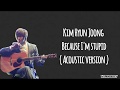 Kim Hyun Joong (김현중) – Because I’m Stupid (내 머리가 나빠서) Acoustic version (Easy Lyrics)