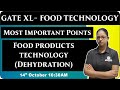 GATE XL-Food Technology | Food Products Processing (Dehydration) | Vandana Sharma