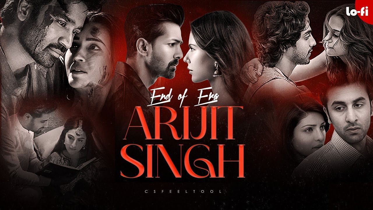 (Arijit Singh) End of Era Mashup | Bollywood Lofi & Sad Songs | CSFEELTOOL
