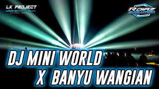 MINI WORLD - Style Banyu Wangian - By Lk Project DJ Bass Horeg