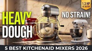 Top 5 Best KitchenAid Stand Mixers for Heavy Bread Dough 2026 | Powerful Dough Kneading Guide