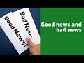 Good news and bad news