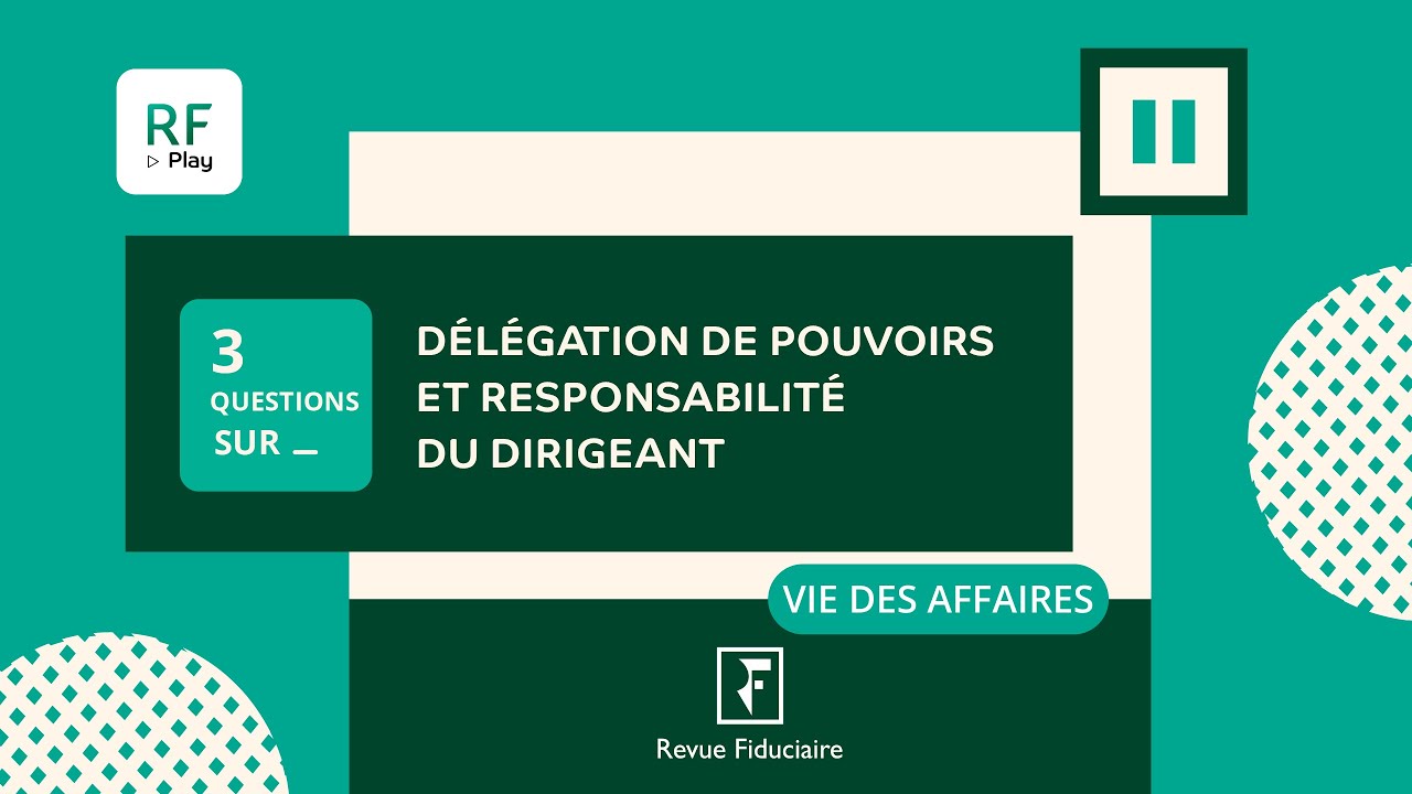 3 Questions sur « La délégation de pouvoirs et responsabilité du ...
