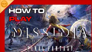 Ultimate Beginners Guide to Dissidia Duellum Final Fantasy