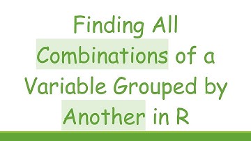 Finding All Combinations of a Variable Grouped by Another in R