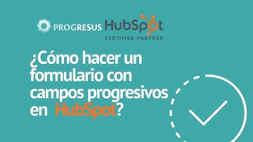 ¿Cómo hacer un formulario con campos progresivos en HubSpot?