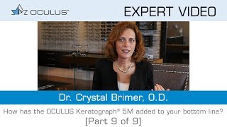 Dr. Brimer Explains How The Oculus Keratograph 5M Is The Cornerstone To Her Practice. Part 9 Of 9