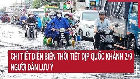 Chi tiết diễn biến thời tiết dịp Quốc khánh 2/9, người dân lưu ý