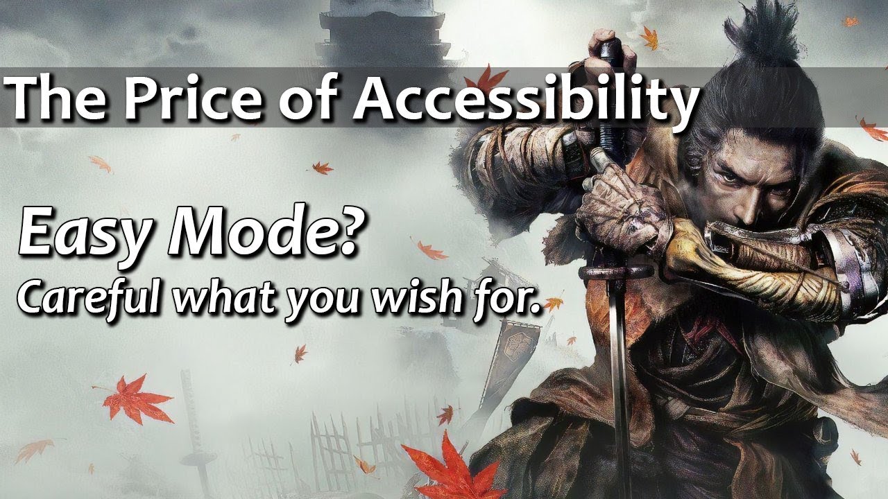 The Price of Accessibility - Why Sekiro doesn't need Easy Mode