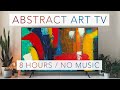 Art screensaver for tv 8 hours  no music  abstract art for your tv  4kr paintings