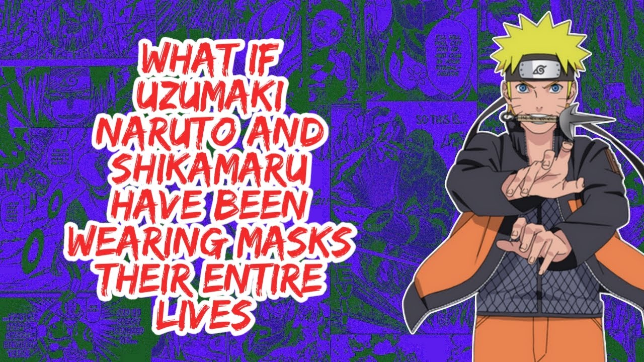 What if Uzumaki Naruto And Shikamaru Has been Wearing Masks Their Entire Lives | Part 1