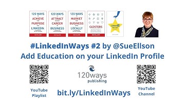 #LinkedInWays 2 How To Add Education To Your LinkedIn Profile by Sue Ellson 120 Ways Publishing