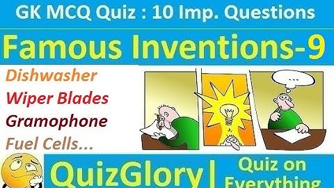 Famous Inventions & Inventors : MCQ GK Quiz with answers (Part-9)