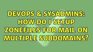 DevOps & SysAdmins: How do I setup zonefiles for mail on multiple subdomains