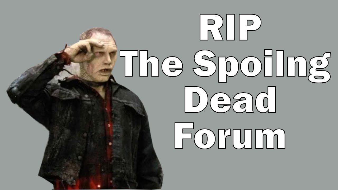 The Spoiling Dead Forum is SHUTTING DOWN!!!!