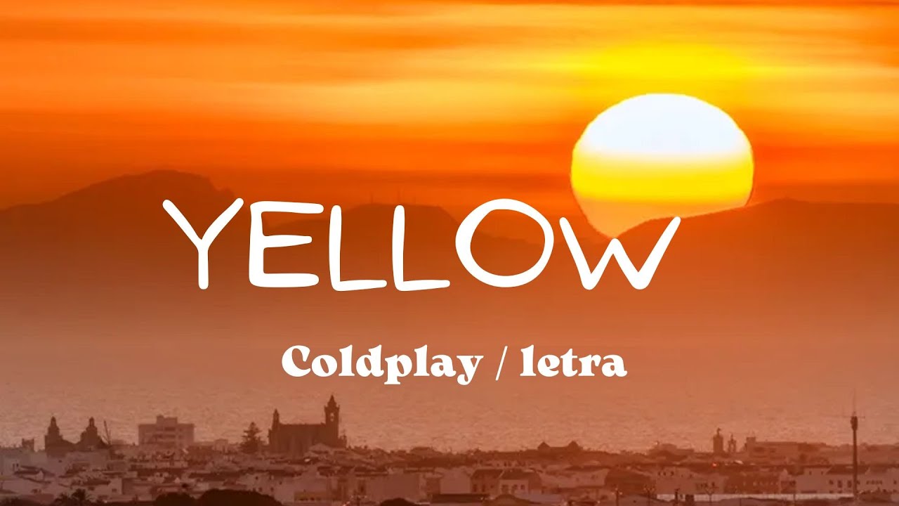 Coldplay Yellow ( LETRA ) YouTube
