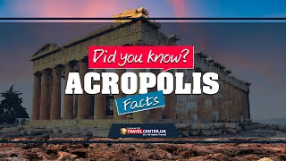 Acropolis of Athens Facts | Did You Know Facts About Acropolis of Athens