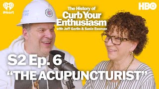 S2 Ep. 6 - “THE ACUPUNCTURIST” | The History of Curb Your Enthusiasm
