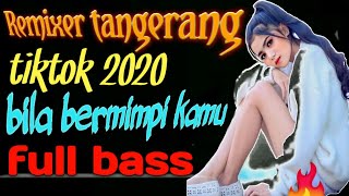 Dj bila bermimpi kamu jaga dari tidurku viral dj tiktok FULL BASS 2020 COVER