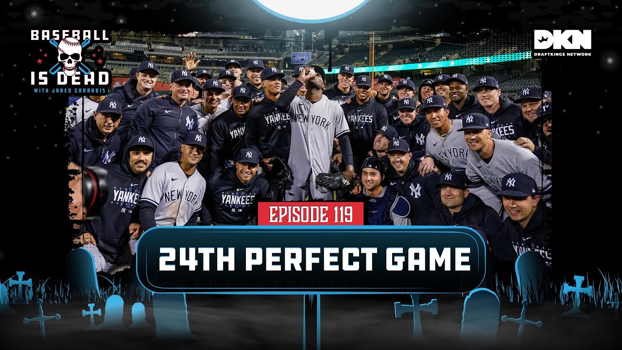 Yankees Pitcher Throws 24th Perfect Game In MLB History Baseball Is Dead Episode 119 YouTube