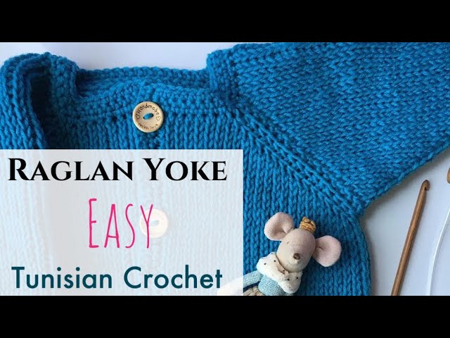 Easy Tunisian Crochet Raglan Yoke in Any Size 