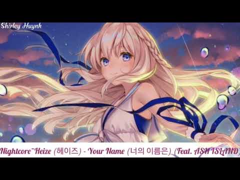 【Nightcore】~Heize (헤이즈) - Your Name (너의 이름은) (Feat. ASH ISLAND)