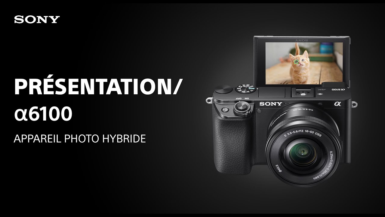 Découvrez l'appareil photo Sony Alpha 6100