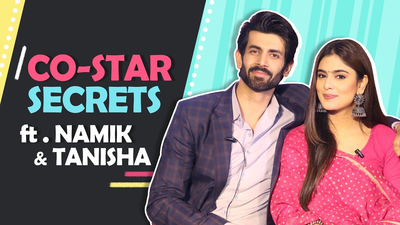 Co-star Secrets Ft. Namik Paul & Tanisha | Lag Jaa Gale