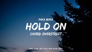 Chord Overstreet - Hold On(Pakx Chill Remix)