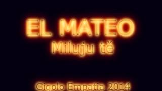 El Mateo - Miluju Tě Gigolo Empatia 2014