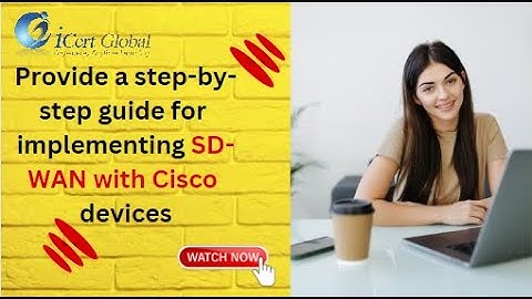 Provide a step-by-step guide for implementing SD-WAN with Cisco devices