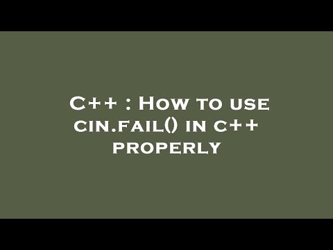 C++ : How to use cin.fail() in c++ properly
