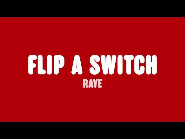 RAYE - Flip A Switch. (Lyrics) class=