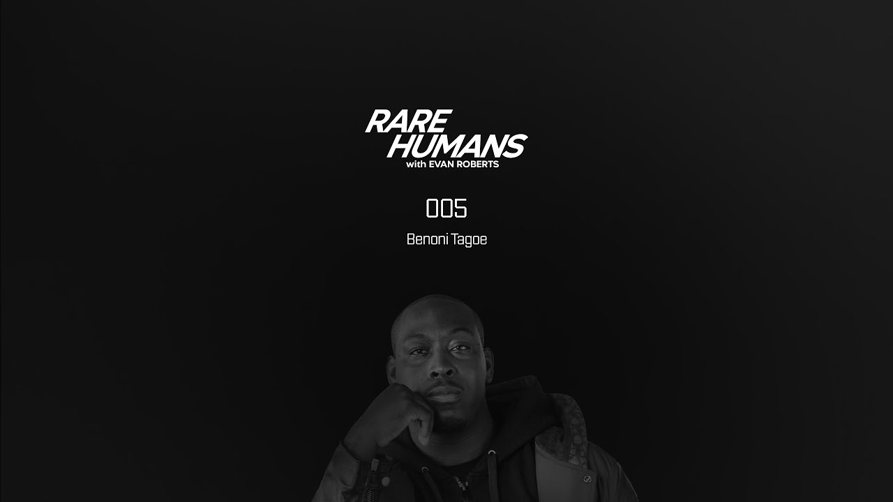 Benoni Tagoe: The Music Industry, Issa Rae, and Building Companies | RARE HUMANS Podcast 