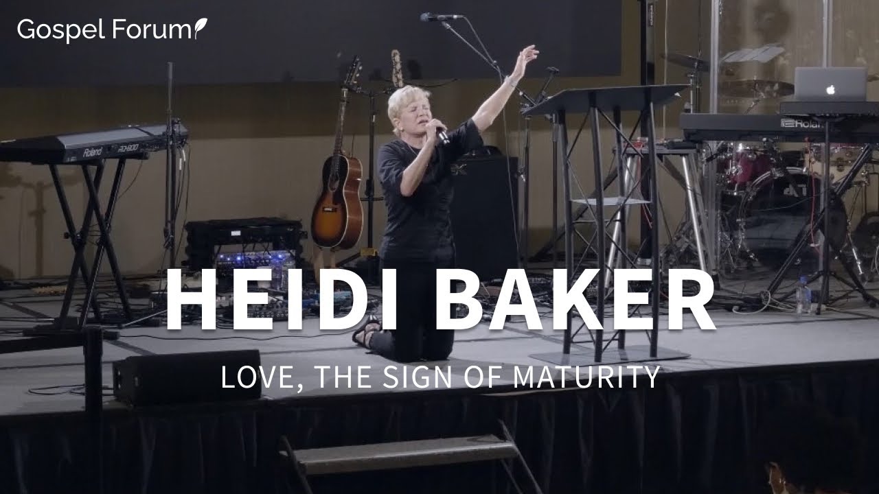 Love, the Sign of Maturity - Heidi Baker (Gospel Forum 2021 Session 3)