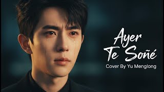 Ayer Te So Yu Menglong  By Sonrancherasdeamor Ayer So Contigo  yumenglong alanyu fypviral