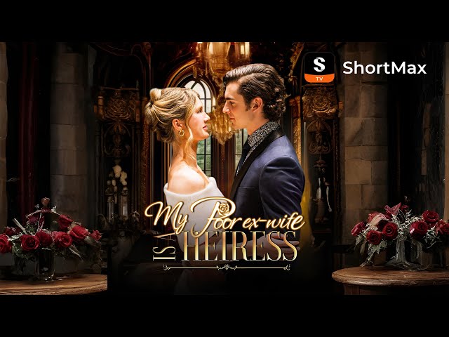 My Poor Ex-Wife Is a Heiress