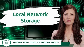 CompTIA Tech+ (FC0-U71) | Local Network Storage | Exam Objective 2.3 | Course Training Video