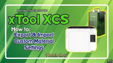 How to Export & Import Custom Material Settings in xTool XCS – Easy Step-by-Step Guide