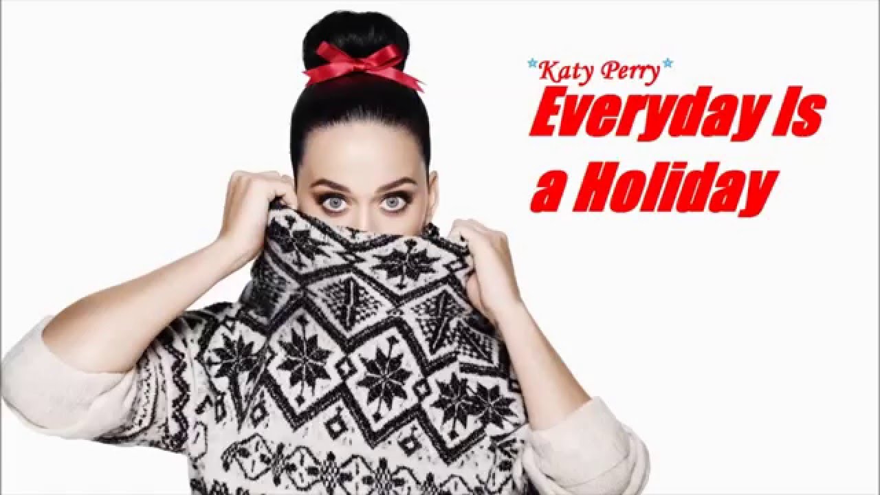 Katy Perry Everyday's a Holiday (Audio) YouTube